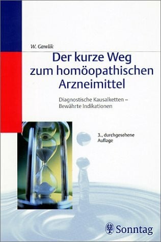 Der kurze Weg zum homöopathischen Arzneimittel: Diagnostische Kausalketten, bewährte Indikationen