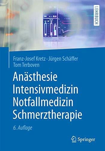 Anästhesie, Intensivmedizin, Notfallmedizin, Schmerztherapie (Springer-Lehrbuch)