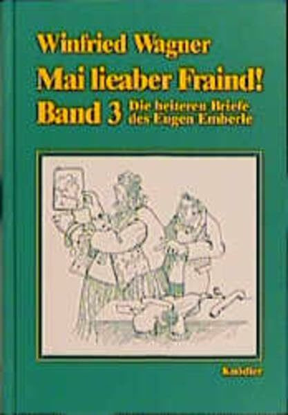 Mai lieaber Fraind!, Bd.3: Die heiteren Briefe des Eugen Emberle