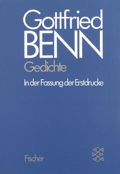 Gottfried Benn. Gesammelte Werke in der Fassung der Erstdrucke / Gottfried Been. Gesammelte Werke in der Fassung der Festdrucke: Die Gedichte (Fischer Taschenbücher)