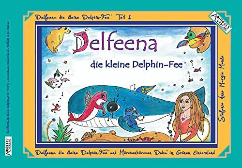 Delfeena die kleine Delphin-Fee: Delfeena die kleine Delphin-Fee und Märchen-Bärchen Dubu im Grünen Einhornland