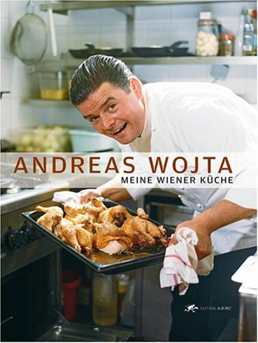 Meine Wiener Küche - Andreas Wojta (Edition A la Carte)