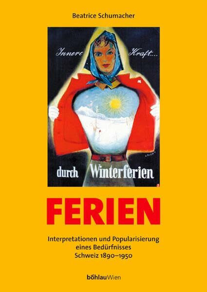 Ferien: Interpretationen und Popularisierung eines Bedürfnisses. Schweiz 1890-1950