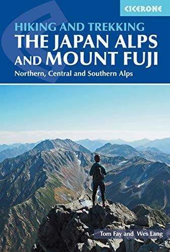 Hiking and Trekking in the Japan Alps and Mount Fuji: Northern, Central and Southern Alps (Cicerone guidebooks)