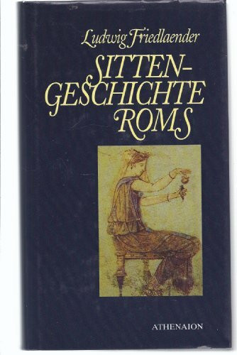 Sittengeschichte Roms. (Ungekürzte Textausgabe)