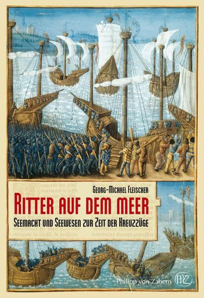 Ritter auf dem Meer: Seemacht und Seewesen zur Zeit der Kreuzzüge