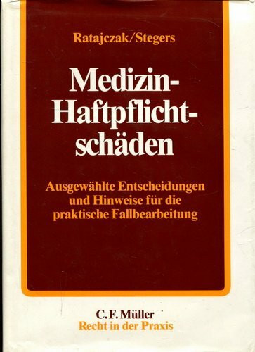 Medizin-Haftpflichtschäden: Ausgewählte Entscheidungen und Hinweise für die praktische Fallbearbeitung