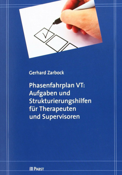 Phasenfahrplan VT: Aufgaben und Strukturierungshilfen für Therapeuten und Supervisoren: Ein triadisches Modell für die Durchführung und Supervision ... im Rahmen der Aus- und Weiterbildung
