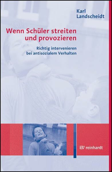 Wenn Schüler streiten und provozieren: Richtig intervenieren bei antisozialem Verhalten