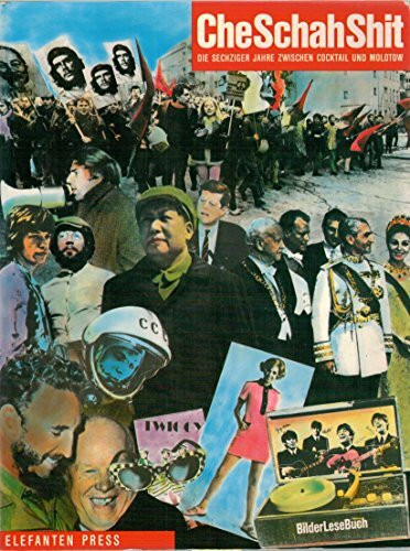 Che Schah Shit: Die Sechziger zwischen Cocktail und Molotow (Elefanten Press)
