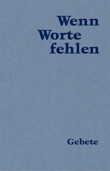 Wenn Worte fehlen: Gebete