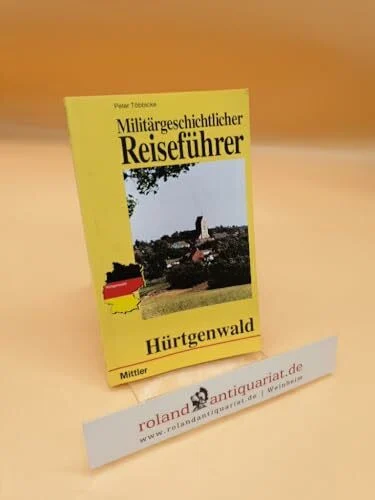 Hürtgenwald: Militärgeschichtlicher Reiseführer