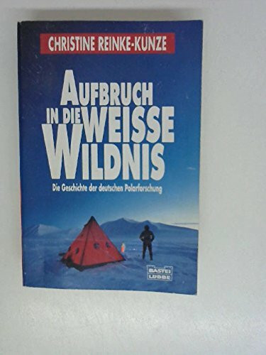 Aufbruch in die weisse Wildnis (Geschichte. Bastei Lübbe Taschenbücher)