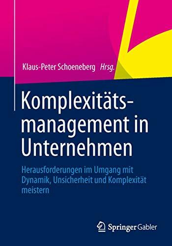 Komplexitätsmanagement in Unternehmen: Herausforderungen im Umgang mit Dynamik, Unsicherheit und Komplexität meistern Komplexitätsmanagement in Unternehmen: Herausforderungen im Umgang mit Dynamik, Unsicherheit und Komplexität meistern