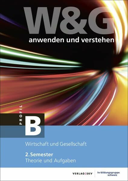 W&G anwenden und verstehen, B-Profil, 2. Semester, Bundle ohne Lösungen: Bundle: Theorie und Aufgaben inkl. Enhanced Book und Wissens-Check