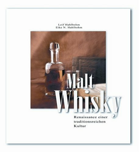 Malt Whisky: Renaissance einer traditionsreichen Kultur