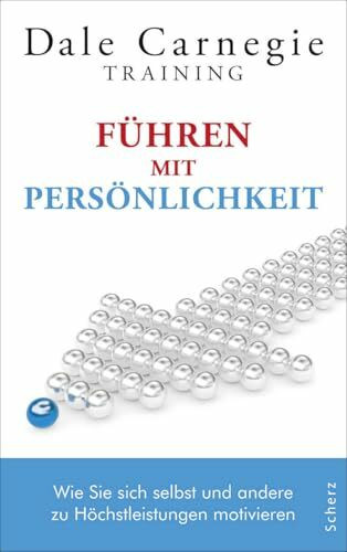 Führen mit Persönlichkeit: Wie Sie sich selbst und andere zu Höchstleistungen motivieren (Dale Carnegie)