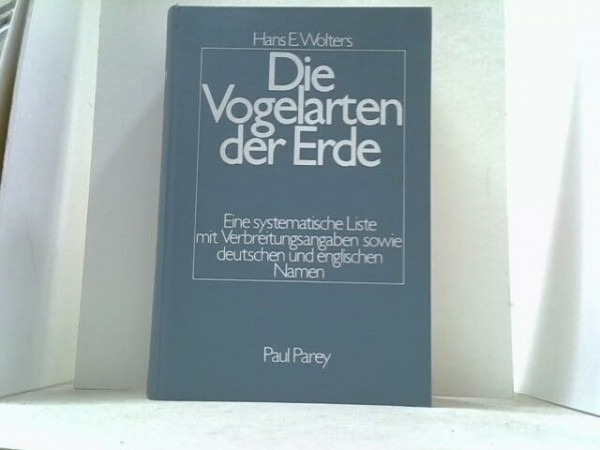Die Vogelarten der Erde. Eine systematische Liste mit Verbreitungsangaben sowie deutschen und englischen Namen