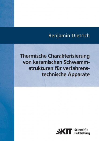 Thermische Charakterisierung von keramischen Schwammstrukturen für verfahrenstechnische Apparate: Dissertationsschrift