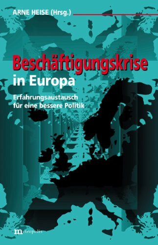 Beschäftigungskrise in Europa: Erfahrungsaustausch für eine besserer Politik: Erfahrungsaustausch für eine bessere Politik