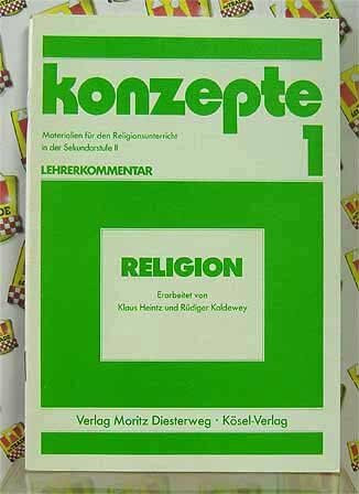 Konzepte / Religion: Materialien für den Religionsunterricht in der Sekundarstufe II / Lehrerkommentar (Konzepte: Materialien für den Religionsunterricht in der Sekundarstufe II)