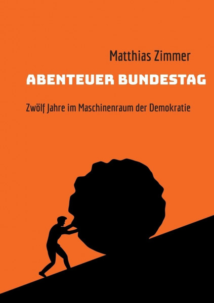 Abenteuer Bundestag: Zwölf Jahre im Maschinenraum der Demokratie