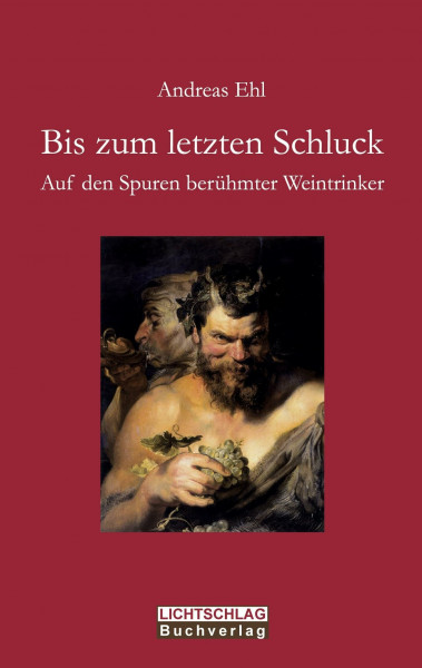 Bis zum letzten Schluck: Auf den Spuren berühmter Weintrinker