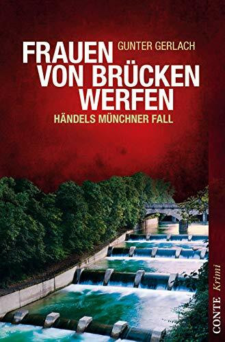 Frauen von Brücken werfen: Händels Münchner Fall (Conte Krimi)