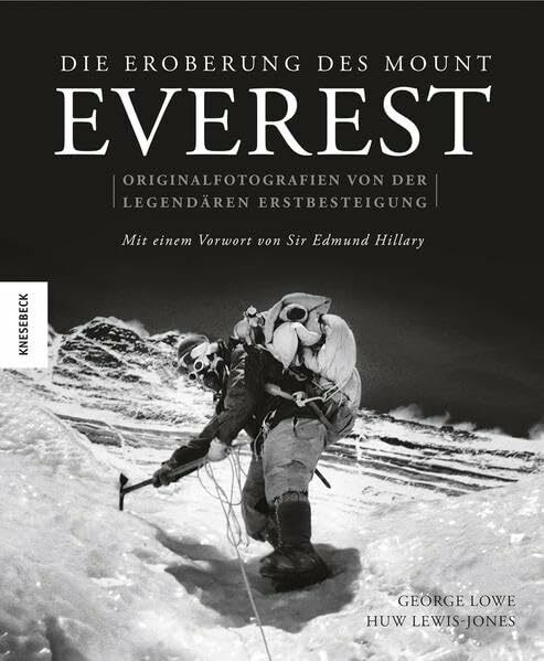 Die Eroberung des Mount Everest: Originalfotografien von der legendären Erstbesteigung: Originalfotografien von der legendären Erstbesteigung. Vorw. v. Edmund, Hillary