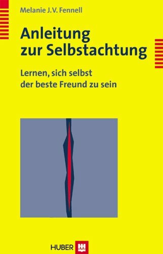 Anleitung zur Selbstachtung: Lernen, sich selbst der beste Freund zu sein