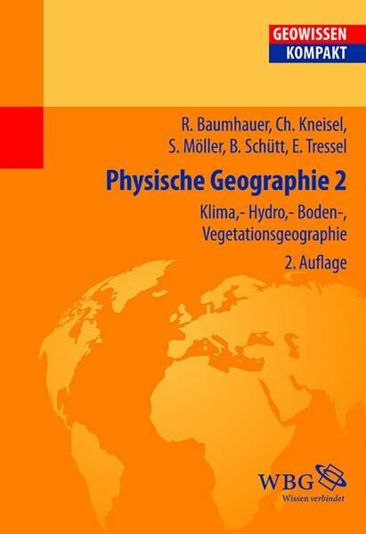 Physische Geographie 2: Klima-, Hydro-, Boden-, Vegetationsgeographie (Geowissenschaften kompakt)