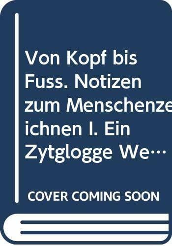 Von Kopf bis Fuss: Notizen zum Menschenzeichnen