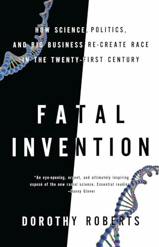 The New Press Fatal Invention, How Science, Politics, And Big Business Re-create Race In The Twenty-first Ce...