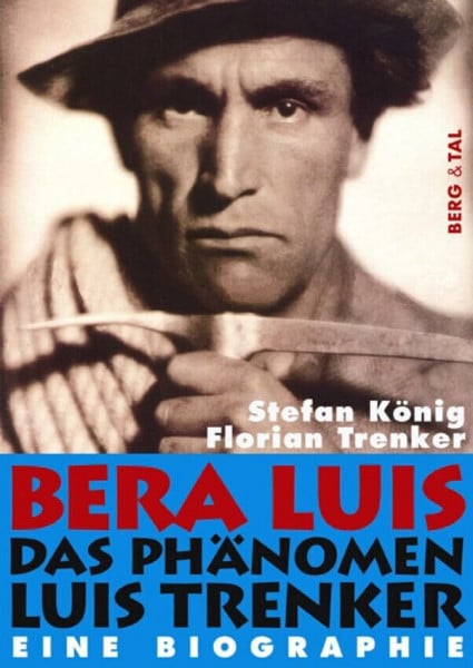 BERA LUIS: Das Phänomen Luis Trenker – Eine Biographie