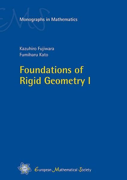 Foundations of Rigid Geometry I (EMS Monographs in Mathematics)