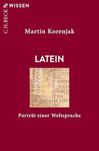 Latein: Porträt einer Weltsprache (C.H.BECK Wissen)