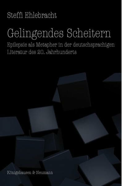 Gelingendes Scheitern: Epilepsie als Metapher in der deutschsprachigen Literatur des 20. Jahrhunderts (Epistemata - Würzburger wissenschaftliche Schriften. Reihe Literaturwissenschaft)