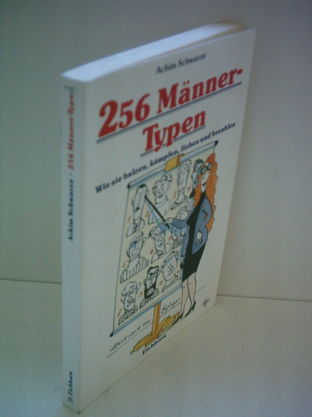 256 Männer-Typen: Wie sie balzen, kämpfen, lieben und bezahlen
