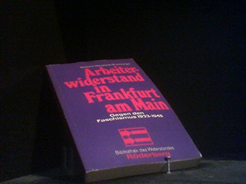 Arbeiterwiderstand in Frankfurt am Main. Gegen den Faschismus 1933-1945 (Bibliothek des Widerstandes)