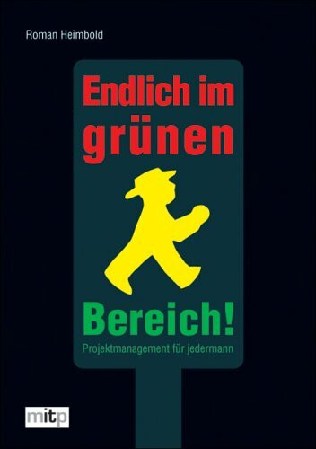 Endlich im grünen Bereich! Projektmanagement für jedermann