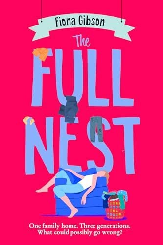 The Full Nest: The laugh-out-loud funny, deliciously relatable, must-read novel of 2025 from the million copy bestselling queen of romantic comedy The Full Nest: The laugh-out-loud funny, deliciously relatable, must-read novel of 2025 from the million copy bestselling queen of romantic comedy