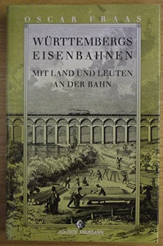 Württembergs Eisenbahnen mit Land und Leuten an der Bahn