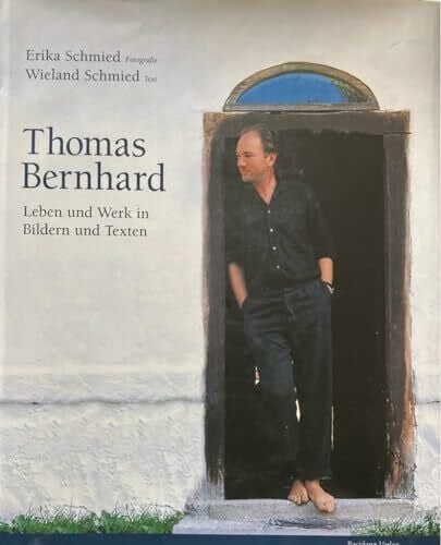 Thomas Bernhard: Leben und Werk in Bildern und Texten