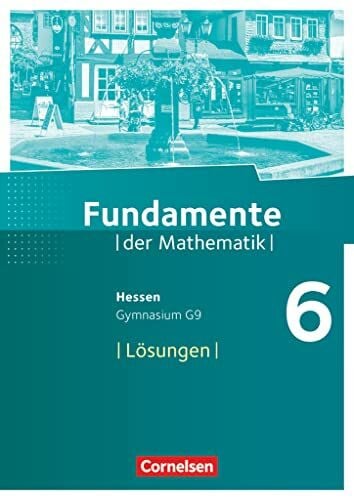 Fundamente der Mathematik - Hessen ab 2017 - 6. Schuljahr: Lösungen zum Schulbuch