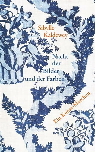 Nacht der Bilder und der Farben: Ein Kunst-Märchen