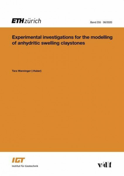 Experimental investigations for the modelling of anhydritic swelling claystones (Veröffentlichungen des Instituts für Geotechnik (IGT) der ETH Zürich)