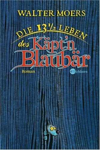 Die 13 1/2 Leben des Käpt´n Blaubär: Roman