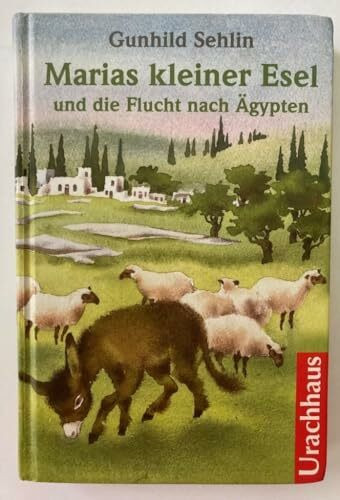Marias kleiner Esel und die Flucht nach Ägypten
