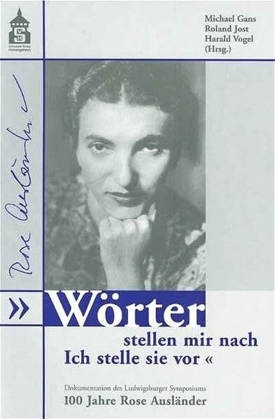 Wörter stellen mir nach. Ich stelle sie vor: Dokumentation des Ludwigsburger Symposiums 2001 "100 Jahre Rose Ausländer"