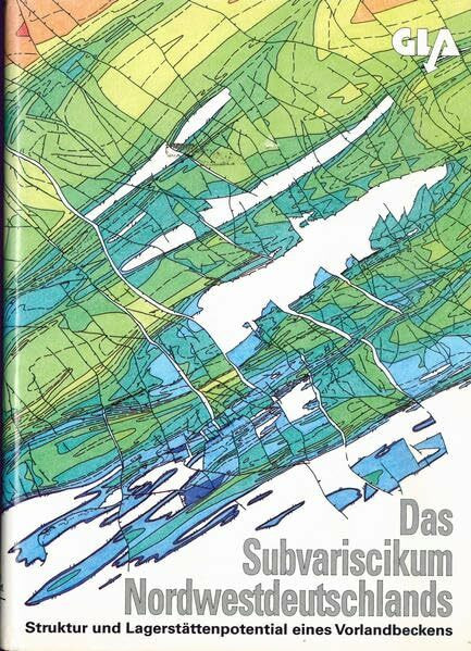 Das Subvariscikum Nordwestdeutschlands: Struktur und Lagerstättenpotential eines Vorlandbeckens (Fortschritte in der Geologie von Rheinland und Westfalen)